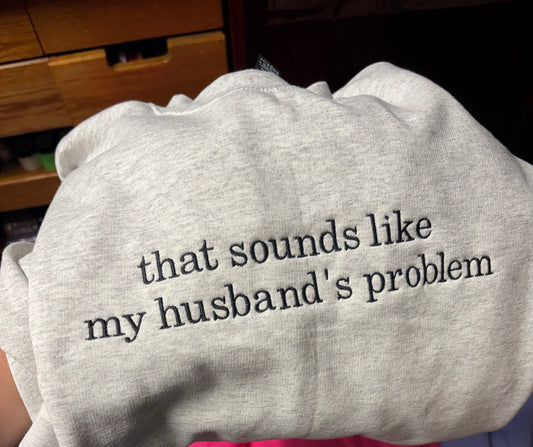 Husbands Problem Embroidered Shirt